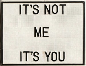 It's Not Me It's You by ronulicny